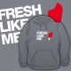 Fresh like me